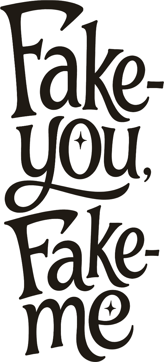Fake-you Fake-me